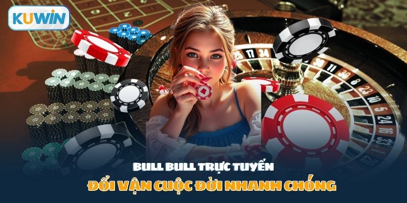 bull bull trực tuyến