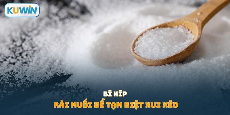 Bí kíp rải muối để tạm biệt xui xẻo