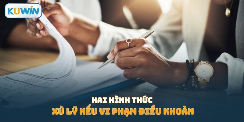 Hai hình thức xử lý nếu vi phạm điều khoản