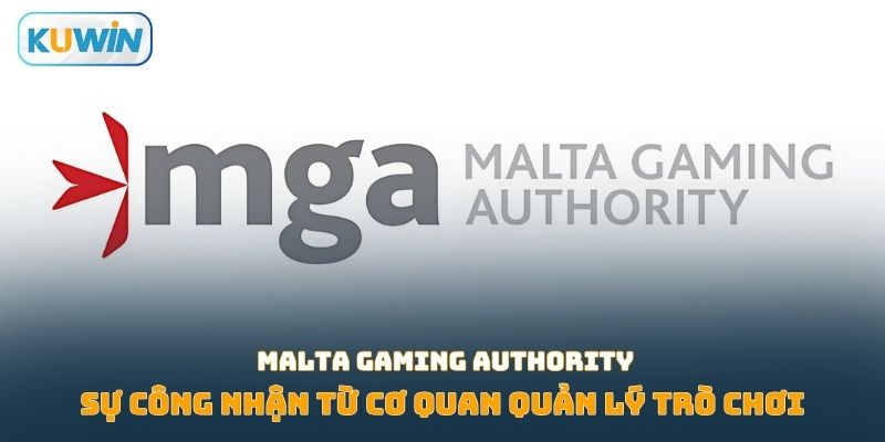 Sự công nhận từ cơ quan quản lý trò chơi Malta Gaming Authority