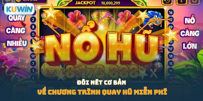 Đôi nét cơ bản về chương trình quay hũ miễn phí