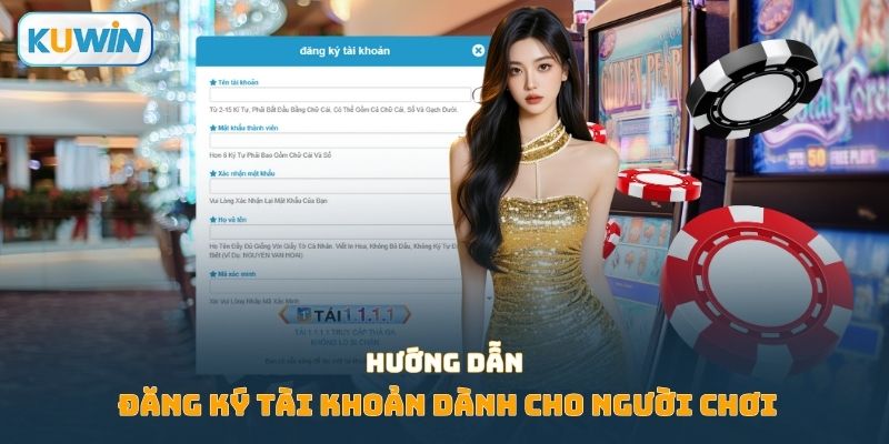 Hướng dẫn Kuwin về đăng ký tài khoản dành cho người chơi
