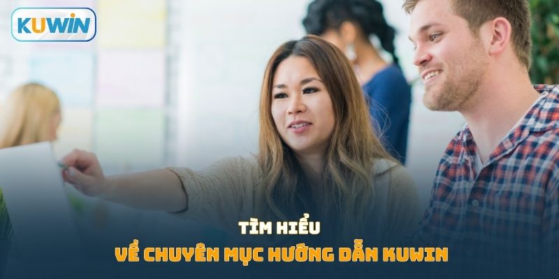 Tìm hiểu về chuyên mục hướng dẫn Kuwin