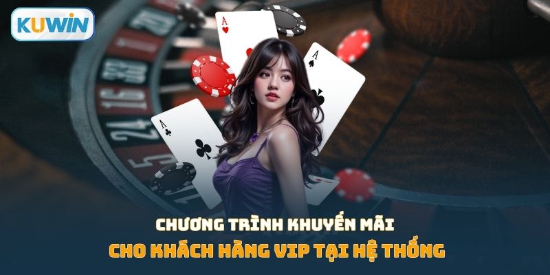 Chương trình khuyến mãi cho khách hàng VIP tại hệ thống