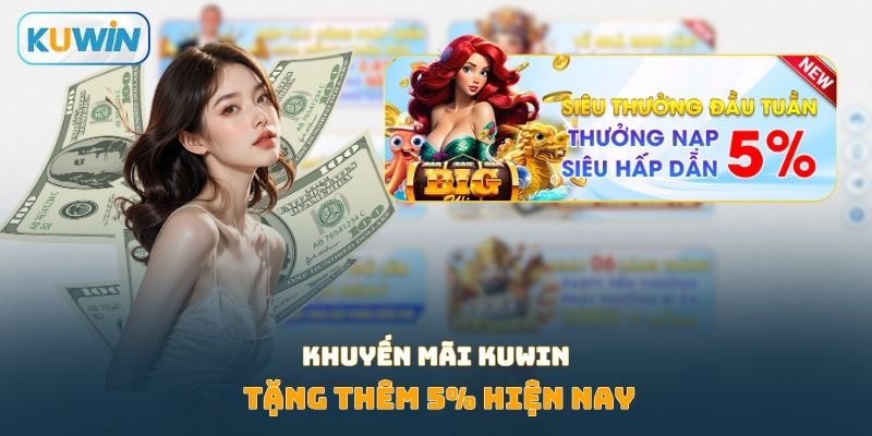 Khuyến mãi Kuwin tặng thêm 5% hiện nay