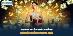 Kuwin tri ân khách hàng