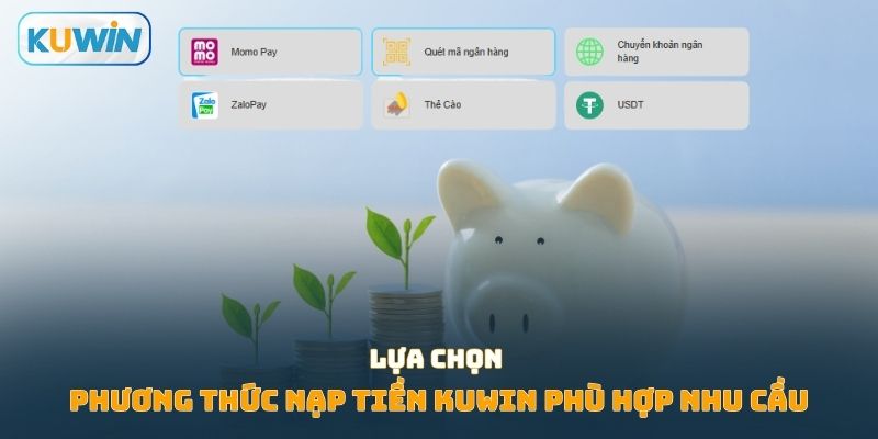 Lựa chọn những phương thức nạp tiền Kuwin phù hợp với nhu cầu sử dụng
