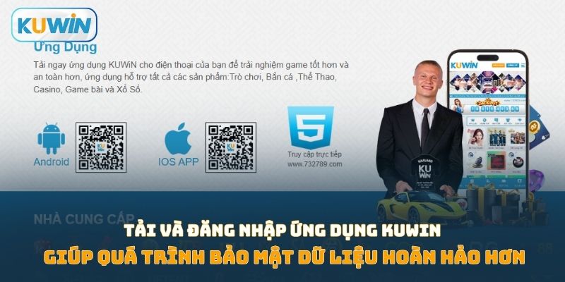 Tải và đăng nhập ứng dụng Kuwin giúp bảo mật dữ liệu hoàn hảo hơn