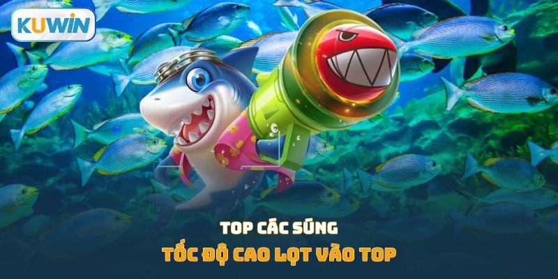 Súng với tốc độ cao lọt vào top