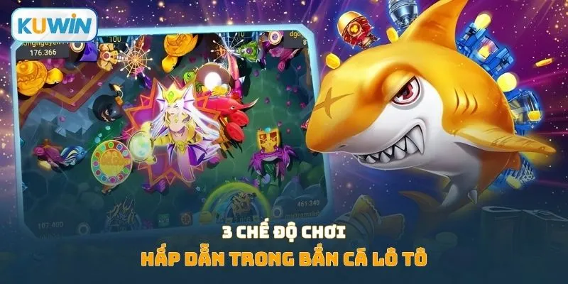 3 chế độ chơi hấp dẫn trong bắn cá lô tô