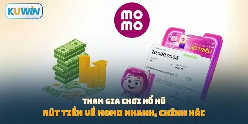 Tham gia chơi nổ hũ rút tiền về momo nhanh, chính xác